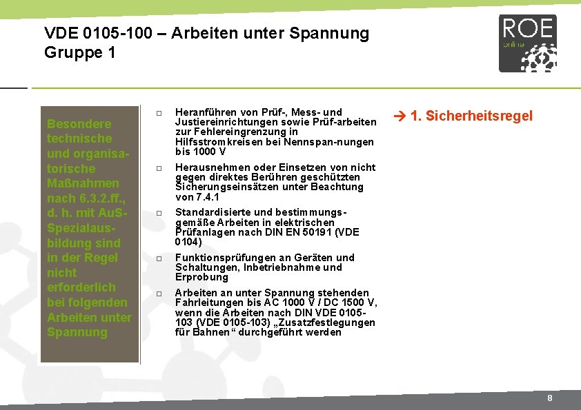 VDE 0105 -100 – Arbeiten unter Spannung Gruppe 1 Besondere technische und organisatorische Maßnahmen