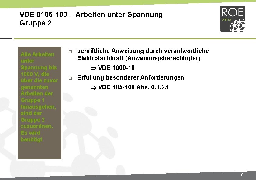 VDE 0105 -100 – Arbeiten unter Spannung Gruppe 2 Alle Arbeiten unter Spannung bis