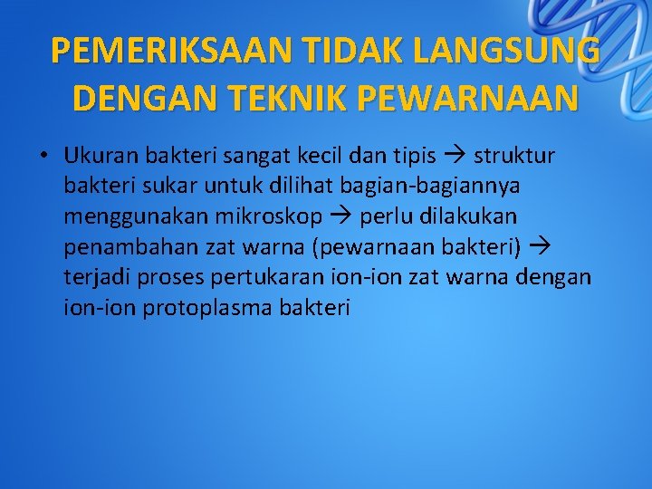 PEMERIKSAAN TIDAK LANGSUNG DENGAN TEKNIK PEWARNAAN • Ukuran bakteri sangat kecil dan tipis struktur