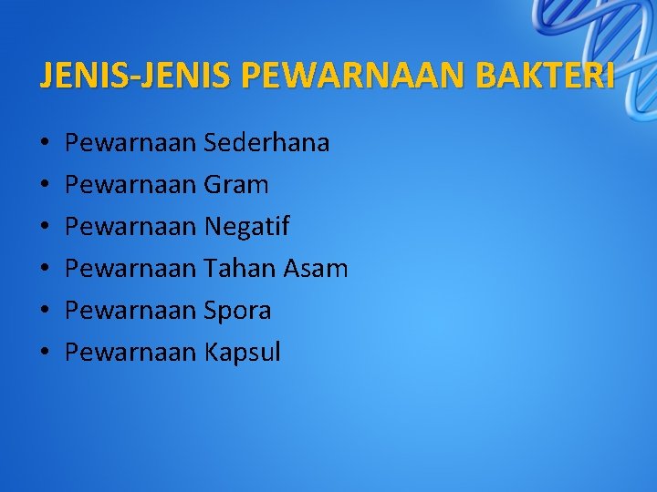 JENIS-JENIS PEWARNAAN BAKTERI • • • Pewarnaan Sederhana Pewarnaan Gram Pewarnaan Negatif Pewarnaan Tahan