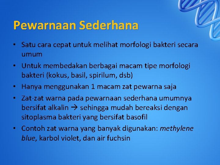 Pewarnaan Sederhana • Satu cara cepat untuk melihat morfologi bakteri secara umum • Untuk