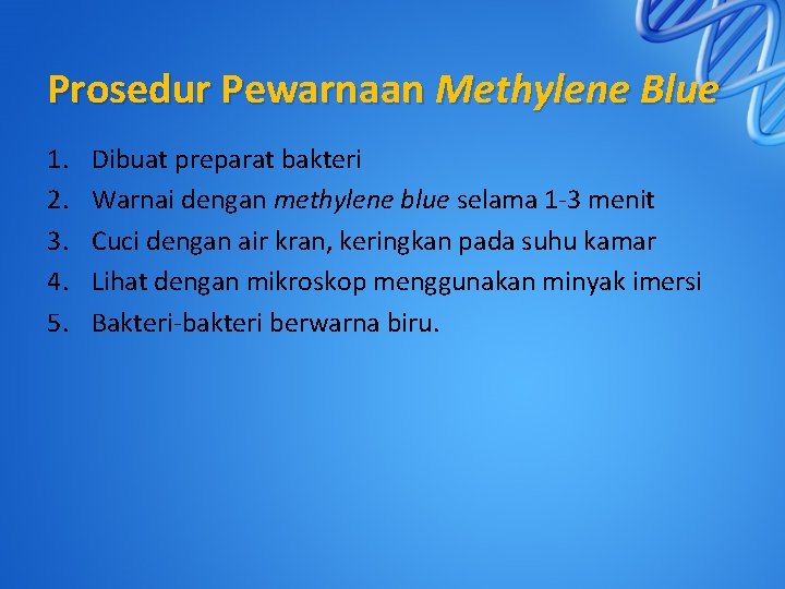 Prosedur Pewarnaan Methylene Blue 1. 2. 3. 4. 5. Dibuat preparat bakteri Warnai dengan