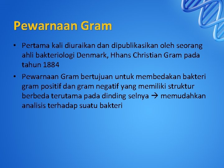 Pewarnaan Gram • Pertama kali diuraikan dipublikasikan oleh seorang ahli bakteriologi Denmark, Hhans Christian