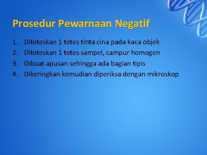 Prosedur Pewarnaan Negatif 1. 2. 3. 4. Diteteskan 1 tetes tinta cina pada kaca