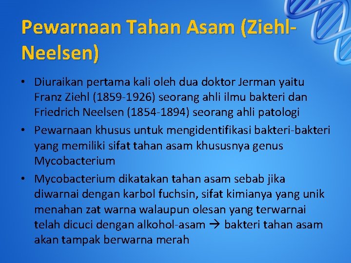 Pewarnaan Tahan Asam (Ziehl. Neelsen) • Diuraikan pertama kali oleh dua doktor Jerman yaitu