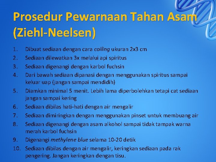 Prosedur Pewarnaan Tahan Asam (Ziehl-Neelsen) 1. 2. 3. 4. Dibuat sediaan dengan cara coiling