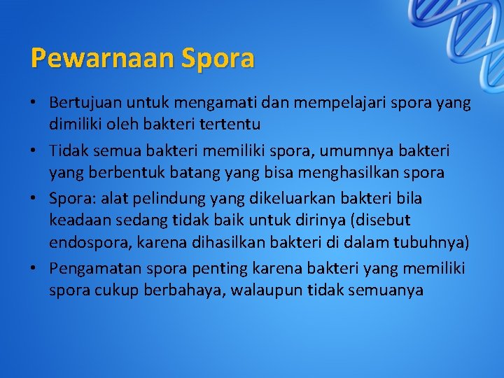 Pewarnaan Spora • Bertujuan untuk mengamati dan mempelajari spora yang dimiliki oleh bakteri tertentu