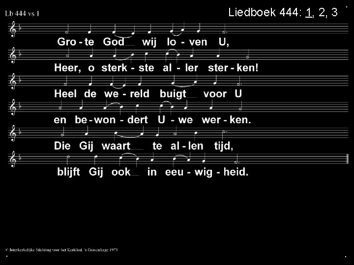 Liedboek 444: 1, 2, 3 . . . 