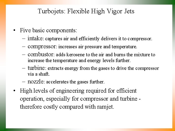 Turbojets: Flexible High Vigor Jets • Five basic components: – intake: captures air and