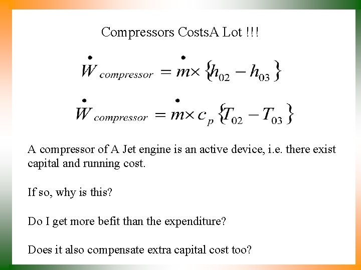 Compressors Costs. A Lot !!! A compressor of A Jet engine is an active