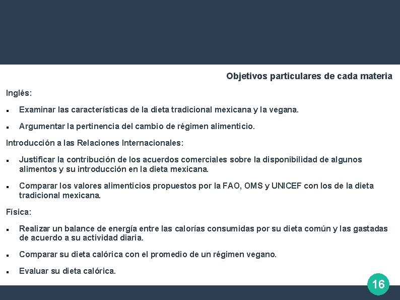 Objetivos particulares de cada materia Inglés: Examinar las características de la dieta tradicional mexicana