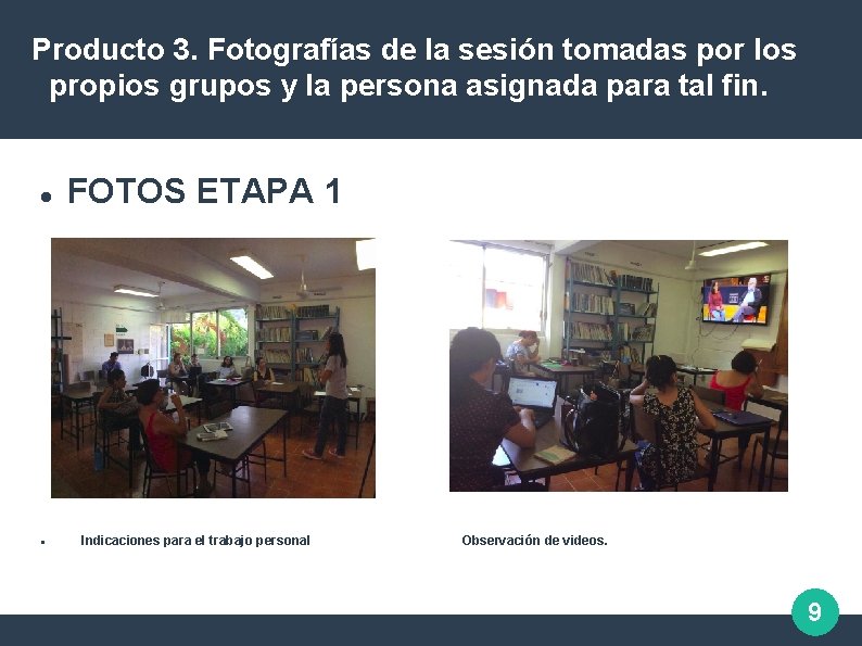 Producto 3. Fotografías de la sesión tomadas por los propios grupos y la persona