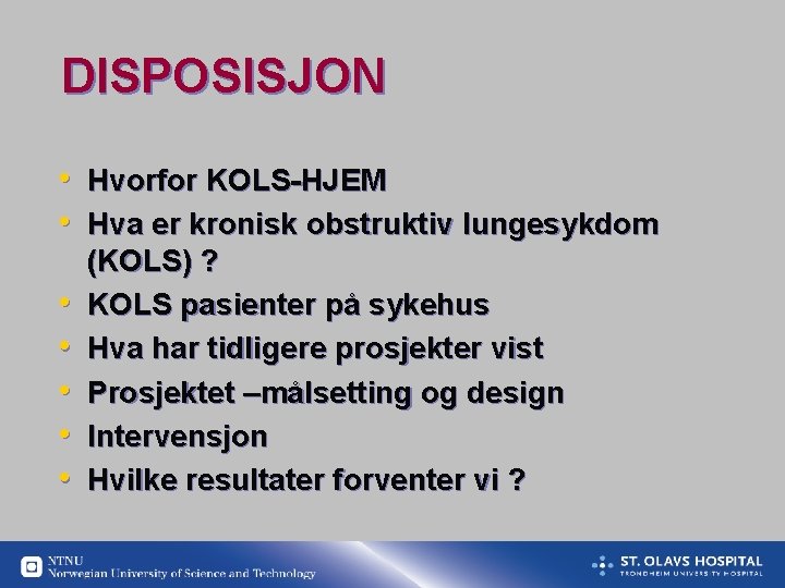 DISPOSISJON • Hvorfor KOLS-HJEM • Hva er kronisk obstruktiv lungesykdom • • • (KOLS)