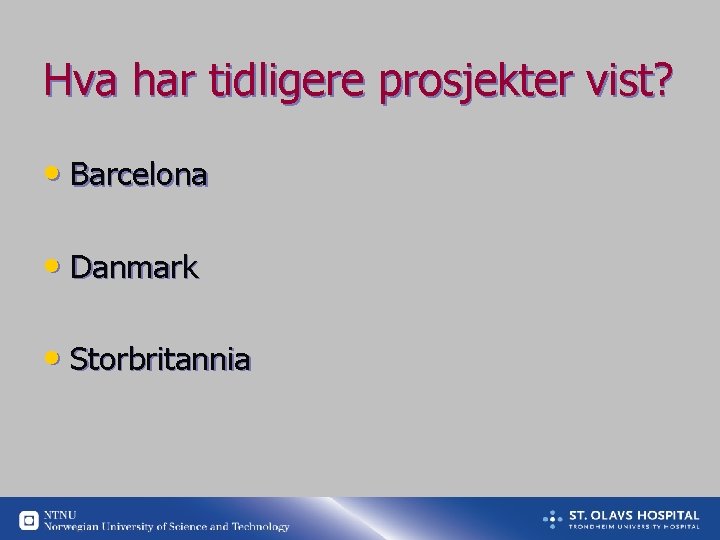 Hva har tidligere prosjekter vist? • Barcelona • Danmark • Storbritannia 