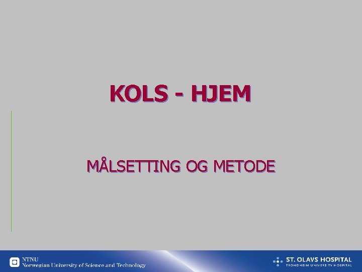 KOLS - HJEM MÅLSETTING OG METODE 