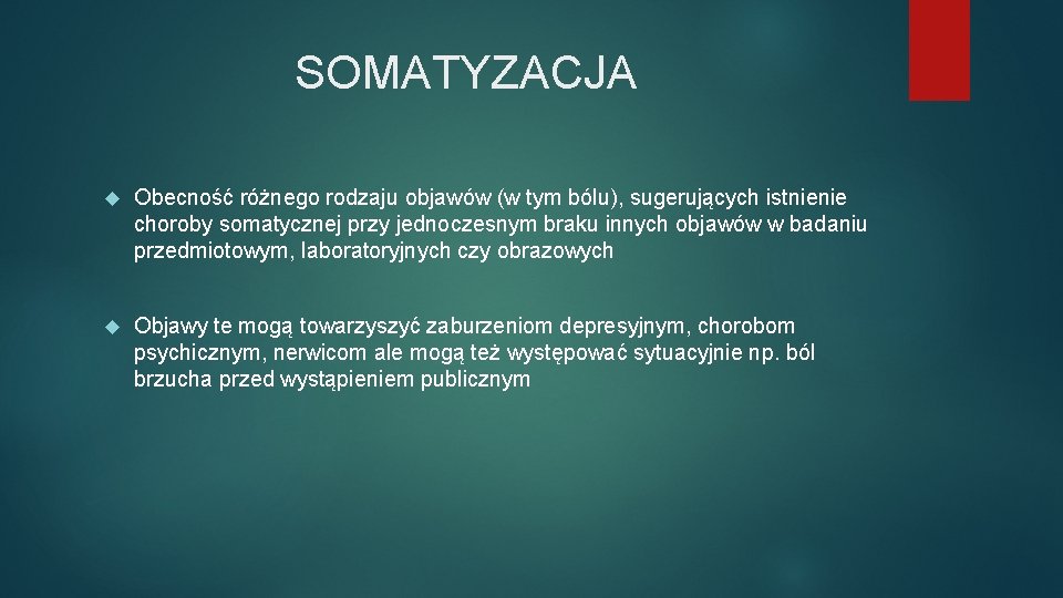 SOMATYZACJA Obecność różnego rodzaju objawów (w tym bólu), sugerujących istnienie choroby somatycznej przy jednoczesnym