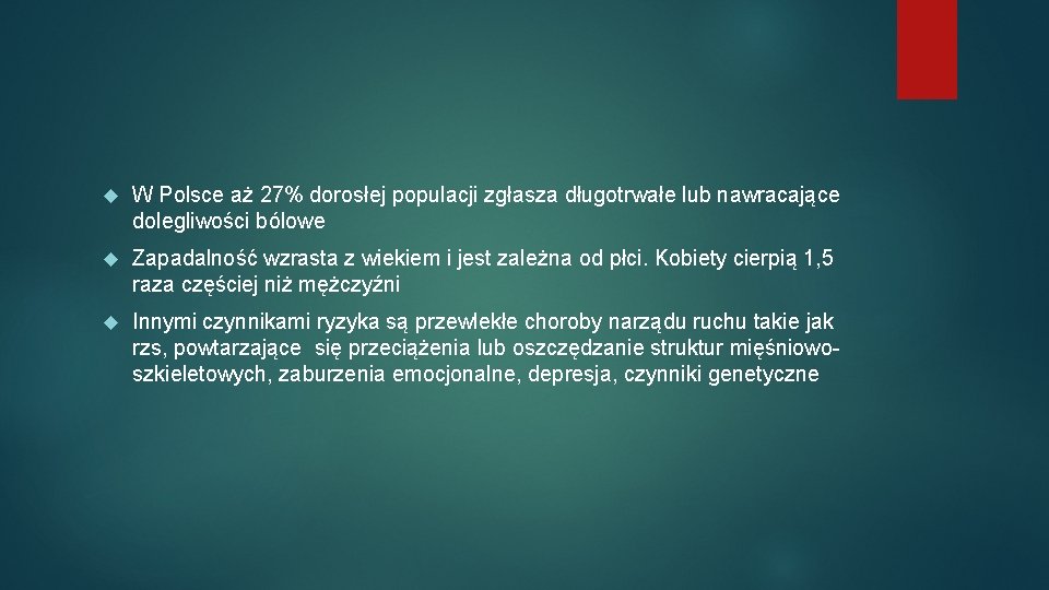  W Polsce aż 27% dorosłej populacji zgłasza długotrwałe lub nawracające dolegliwości bólowe Zapadalność