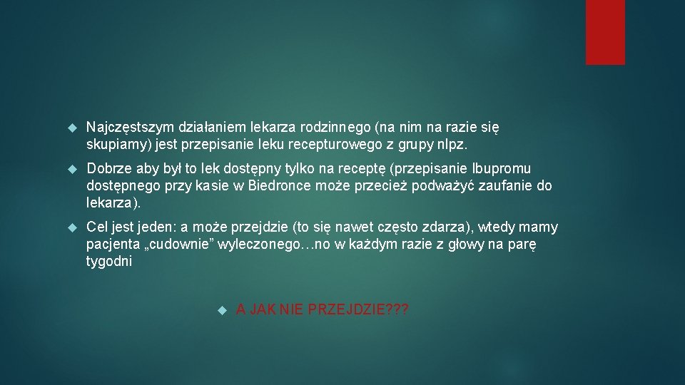  Najczęstszym działaniem lekarza rodzinnego (na nim na razie się skupiamy) jest przepisanie leku