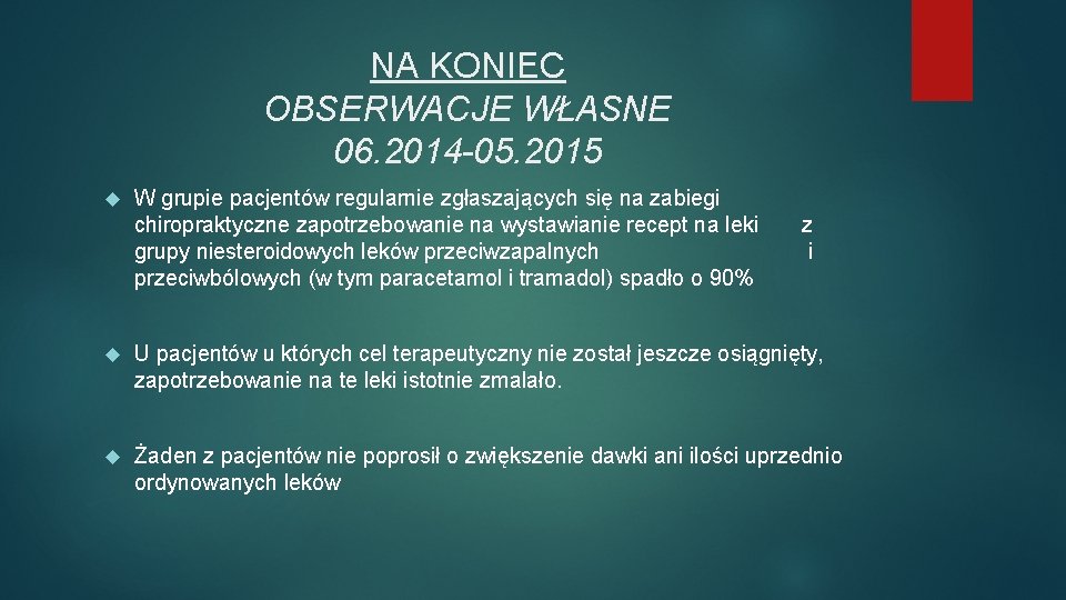 NA KONIEC OBSERWACJE WŁASNE 06. 2014 -05. 2015 W grupie pacjentów regularnie zgłaszających się