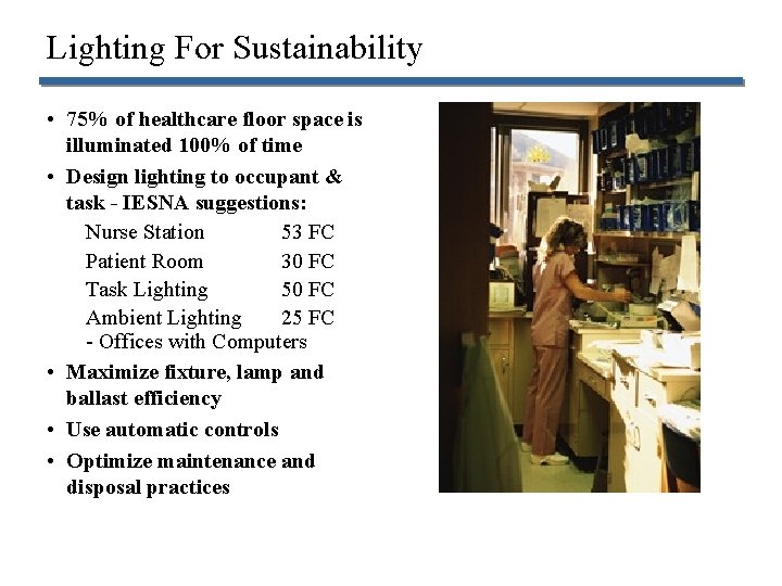 Lighting For Sustainability • 75% of healthcare floor space is illuminated 100% of time