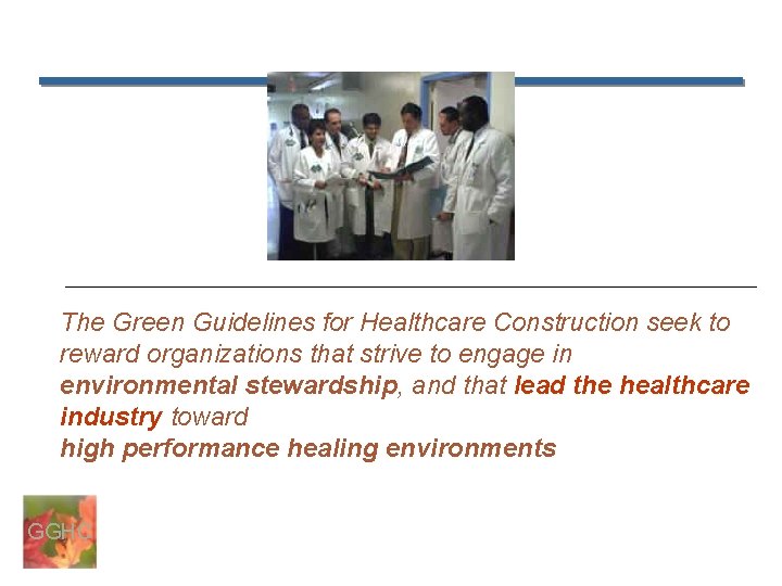 sustainable The Green Guidelines for Healthcare Construction seek to reward organizations that strive to