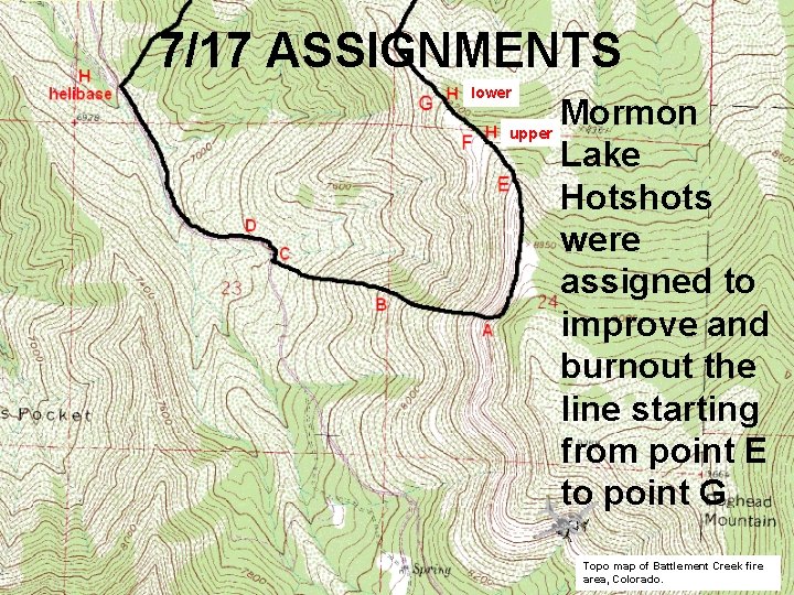 7/17 ASSIGNMENTS lower upper Mormon Lake Hotshots were assigned to improve and burnout the