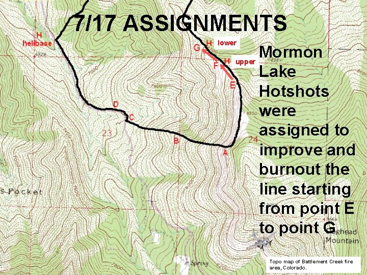 7/17 ASSIGNMENTS lower upper Mormon Lake Hotshots were assigned to improve and burnout the