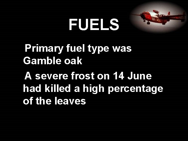 FUELS Primary fuel type was Gamble oak A severe frost on 14 June had