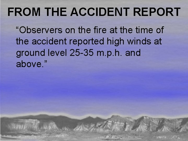 FROM THE ACCIDENT REPORT “Observers on the fire at the time of the accident