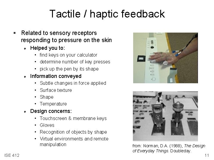 Tactile / haptic feedback § Related to sensory receptors responding to pressure on the