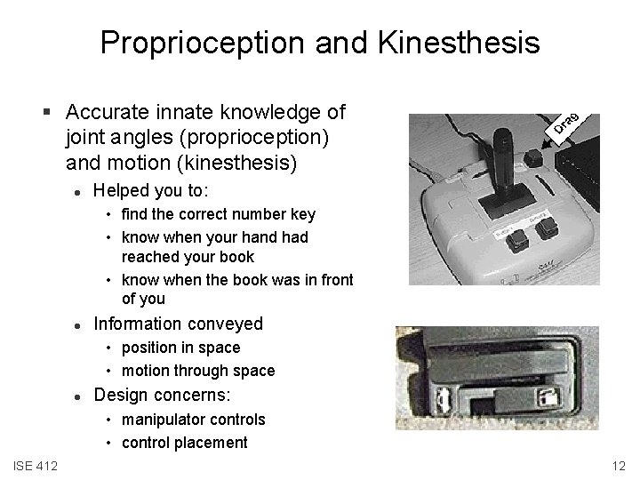 Proprioception and Kinesthesis § Accurate innate knowledge of joint angles (proprioception) and motion (kinesthesis)