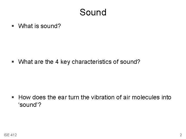 Sound § What is sound? § What are the 4 key characteristics of sound?