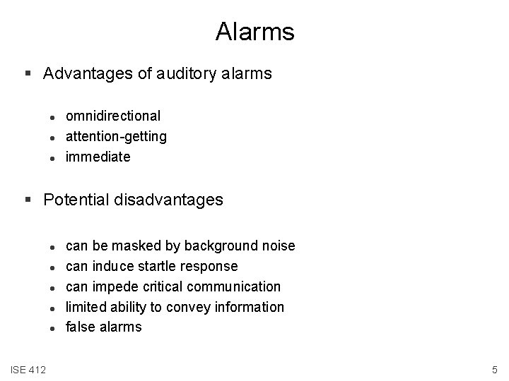 Alarms § Advantages of auditory alarms l l l omnidirectional attention-getting immediate § Potential