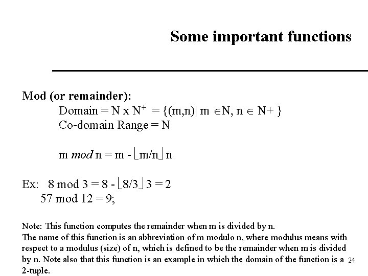 Some important functions Mod (or remainder): Domain = N x N+ = {(m, n)|