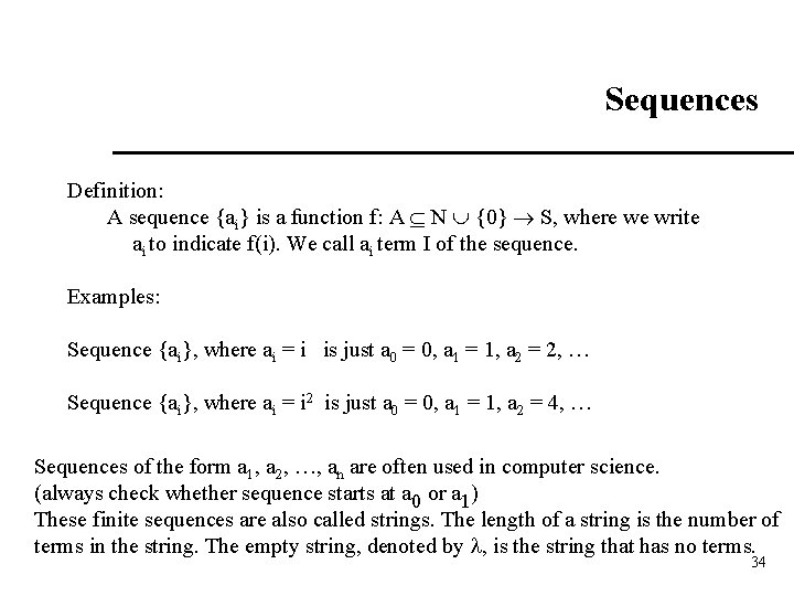 Sequences Definition: A sequence {ai} is a function f: A N {0} S, where