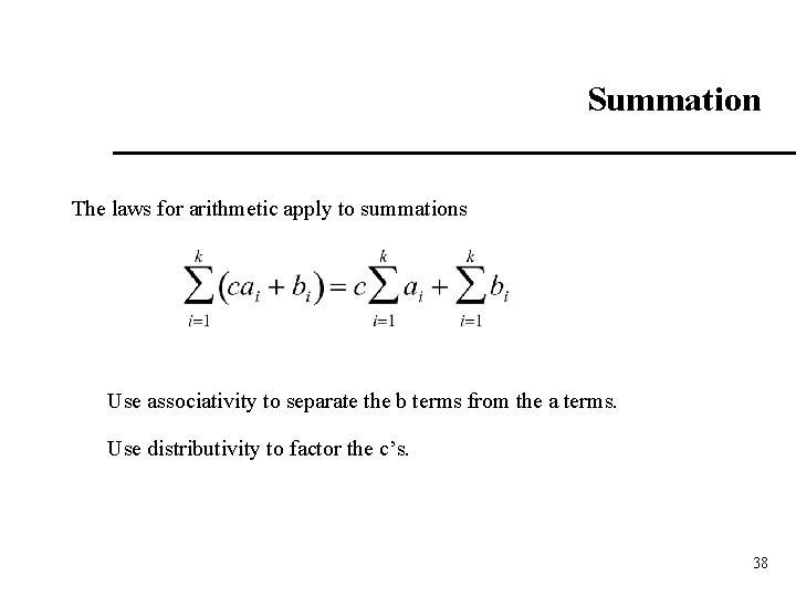 Summation The laws for arithmetic apply to summations Use associativity to separate the b