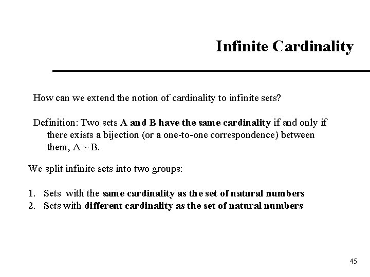 Infinite Cardinality How can we extend the notion of cardinality to infinite sets? Definition: