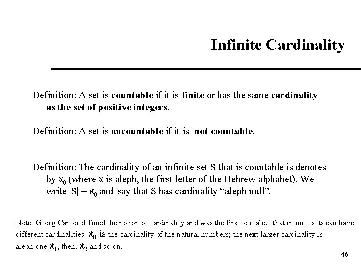 Infinite Cardinality Definition: A set is countable if it is finite or has the