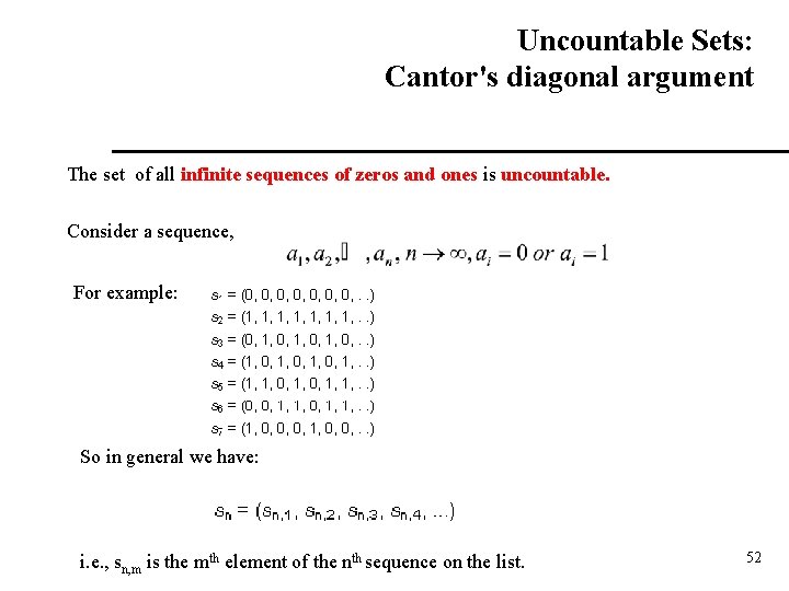 Uncountable Sets: Cantor's diagonal argument The set of all infinite sequences of zeros and