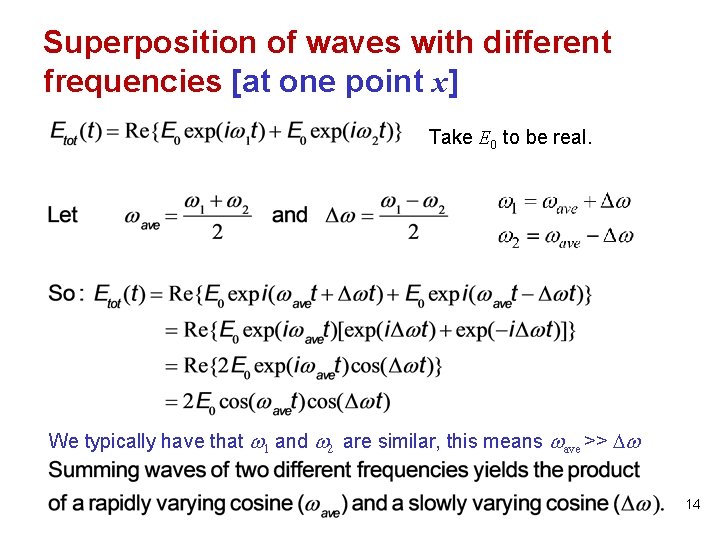 Superposition of waves with different frequencies [at one point x] Take E 0 to
