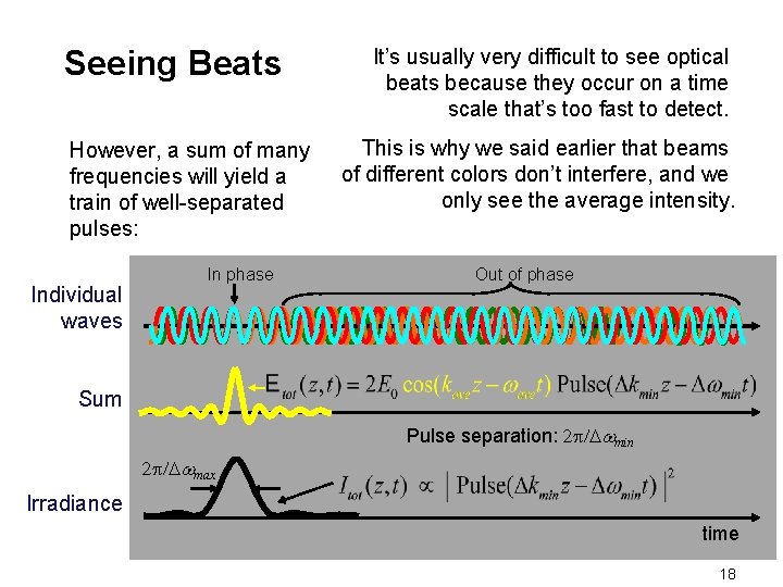 Seeing Beats However, a sum of many frequencies will yield a train of well-separated