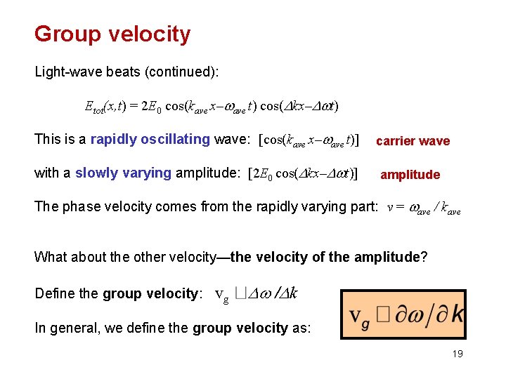 Group velocity Light-wave beats (continued): Etot(x, t) = 2 E 0 cos(kave x–wave t)
