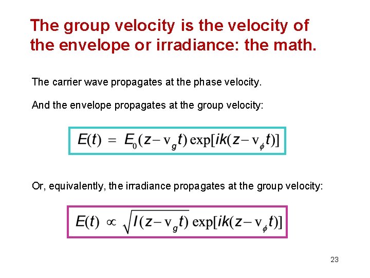 The group velocity is the velocity of the envelope or irradiance: the math. The