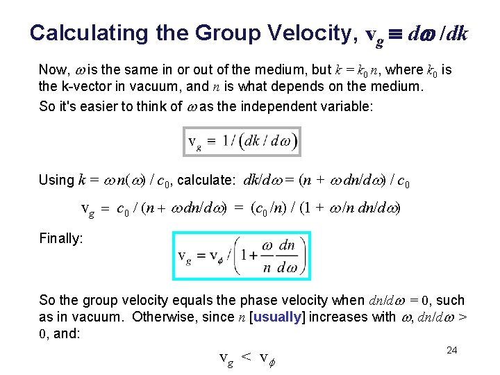 Calculating the Group Velocity, vg º dw /dk Now, w is the same in