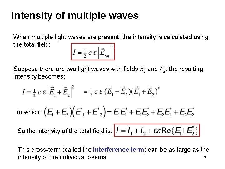 Intensity of multiple waves When multiple light waves are present, the intensity is calculated