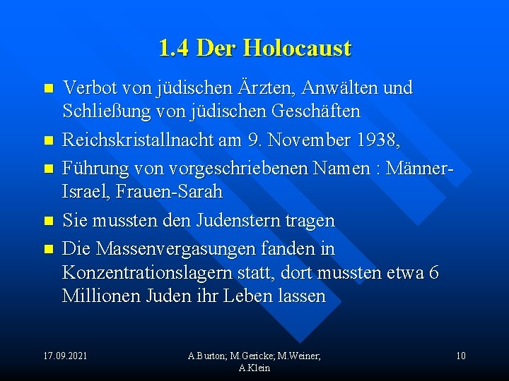 1. 4 Der Holocaust n n n Verbot von jüdischen Ärzten, Anwälten und Schließung