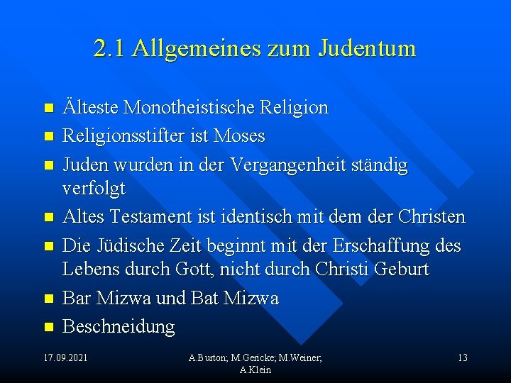 2. 1 Allgemeines zum Judentum n n n n Älteste Monotheistische Religionsstifter ist Moses