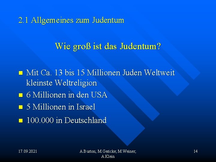 2. 1 Allgemeines zum Judentum Wie groß ist das Judentum? n Mit Ca. 13