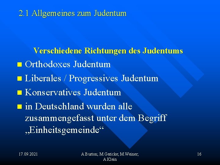 2. 1 Allgemeines zum Judentum Verschiedene Richtungen des Judentums Orthodoxes Judentum n Liberales /