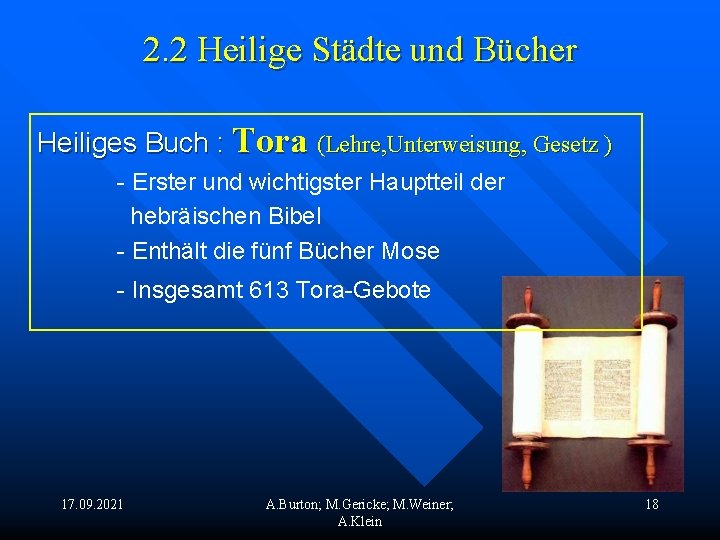 2. 2 Heilige Städte und Bücher Heiliges Buch : Tora (Lehre, Unterweisung, Gesetz )